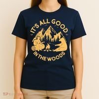It's All Good In The Woods Wilderness Camping T-Shirt thumb 4