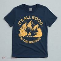 It's All Good In The Woods Wilderness Camping T-Shirt thumb 5