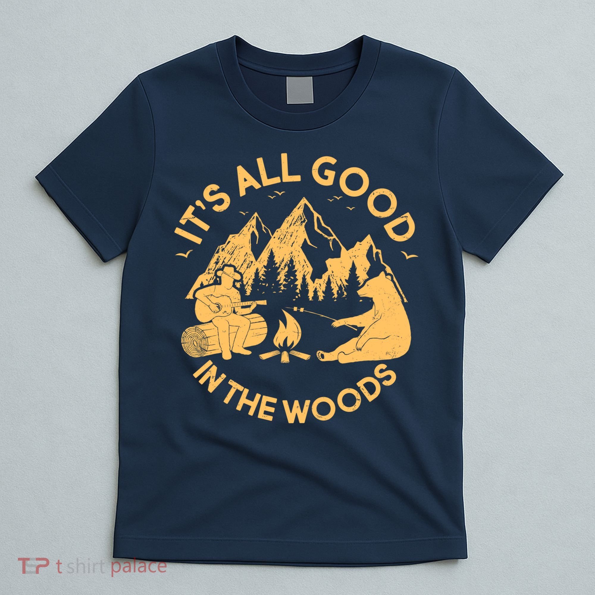 It's All Good In The Woods Wilderness Camping T-Shirt