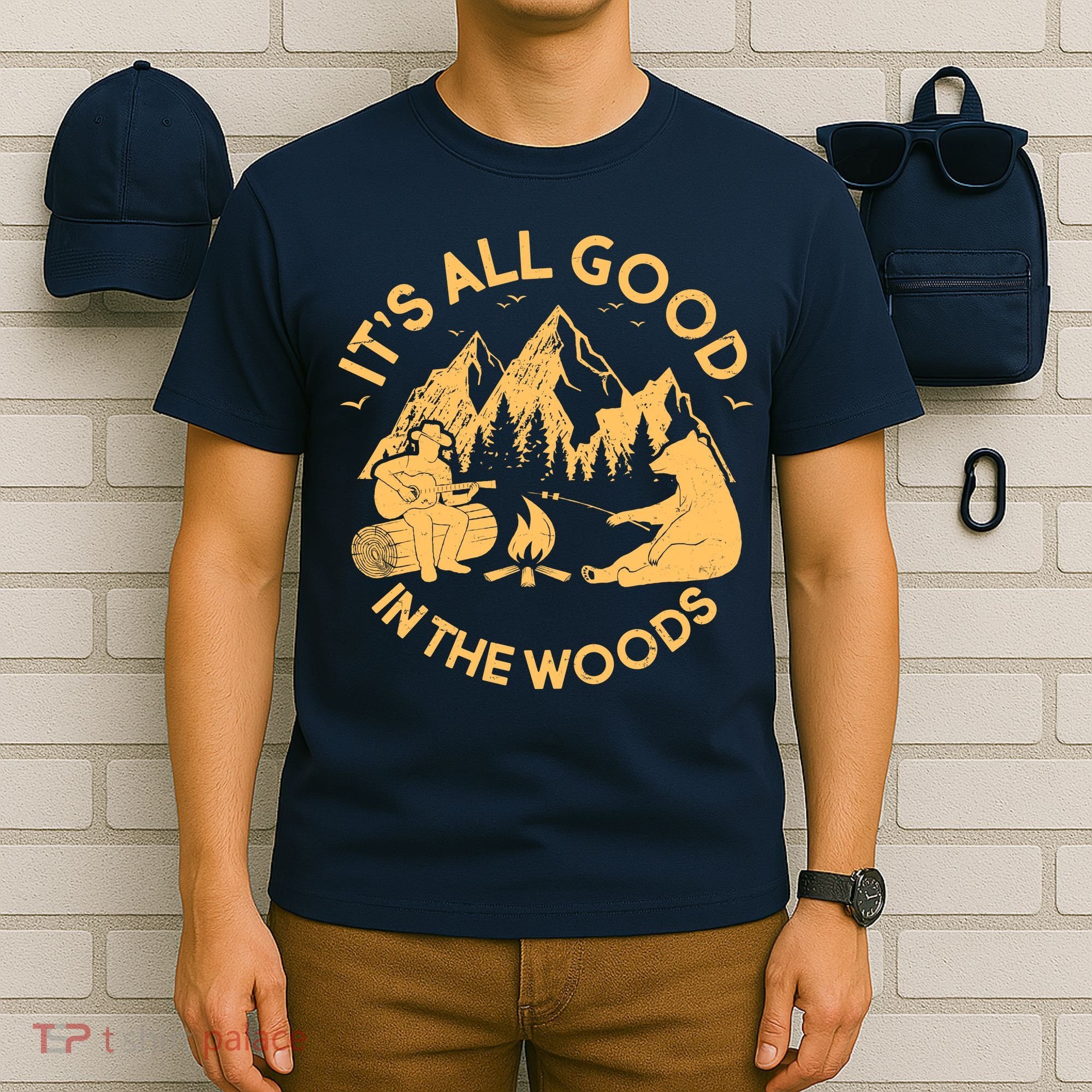 It's All Good In The Woods Wilderness Camping T-Shirt