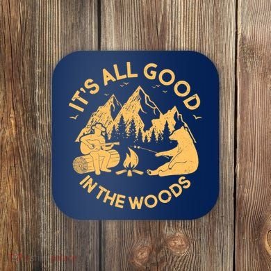 It's All Good In The Woods Wilderness Camping Coaster