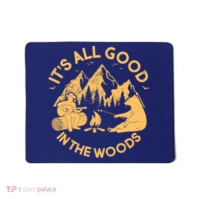 It's All Good In The Woods Wilderness Camping Mousepad