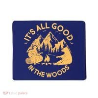 It's All Good In The Woods Wilderness Camping Mousepad thumb 0