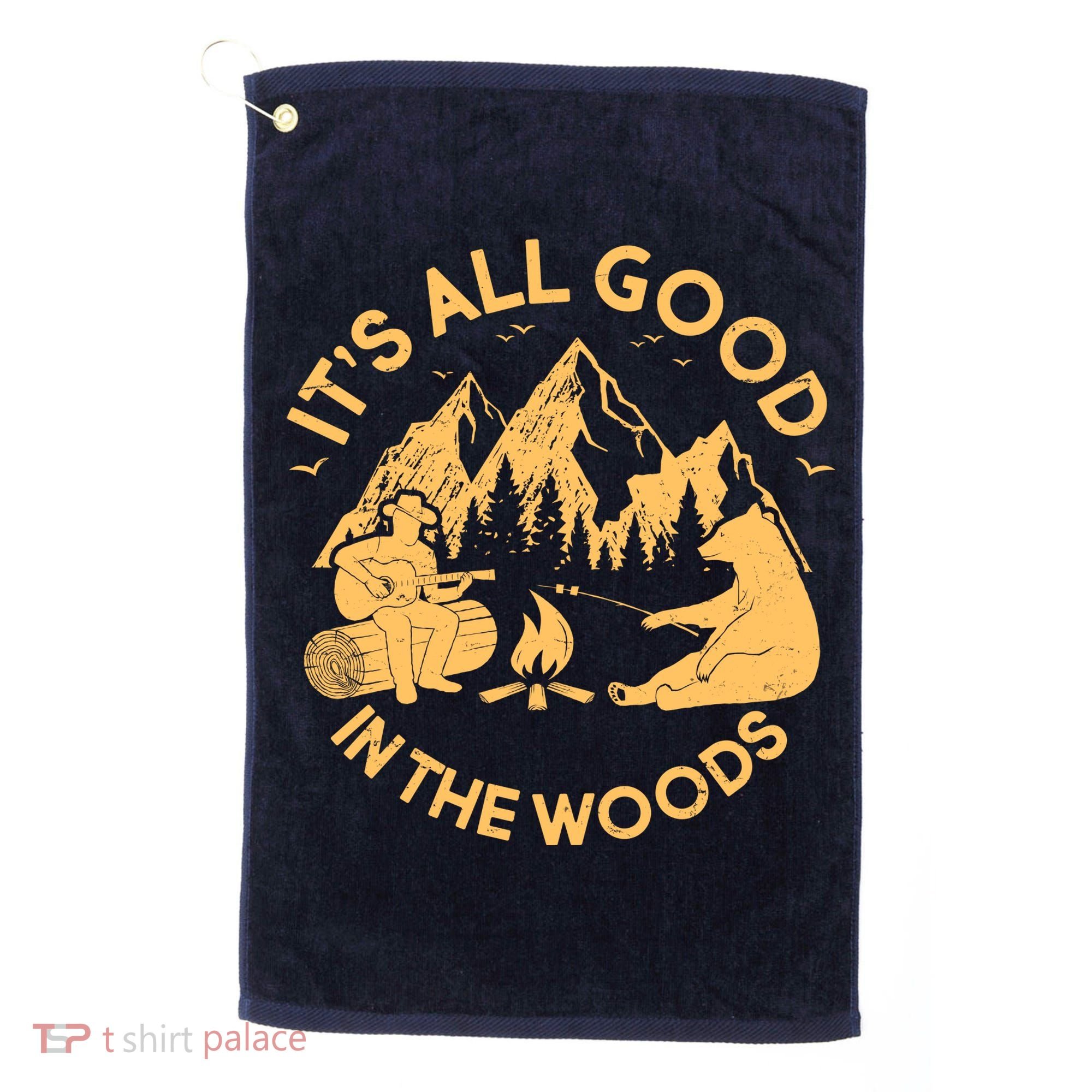 It's All Good In The Woods Wilderness Camping Golf Towel