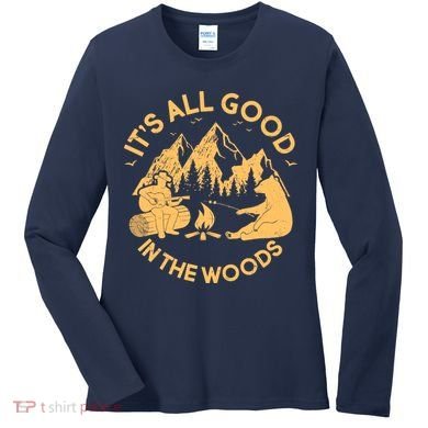It's All Good In The Woods Wilderness Camping Women's Long Sleeve Shirt