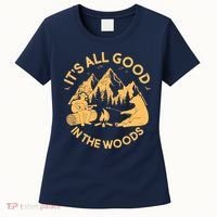 It's All Good In The Woods Wilderness Camping Women's T-Shirt thumb 0