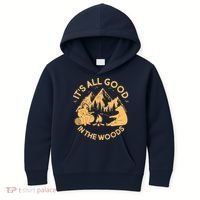It's All Good In The Woods Wilderness Camping Kids Hoodie thumb 0