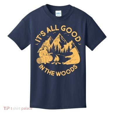 It's All Good In The Woods Wilderness Camping Kids T-Shirt
