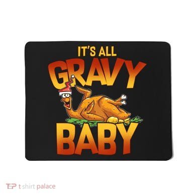 It's All Gravy Baby Mousepad