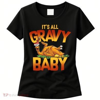 It's All Gravy Baby Women's T-Shirt