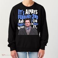 It's Always February 2nd There's Nothing I Can Do About It Groundhog Day Women's Sweatshirt thumb 0
