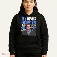 It's Always February 2nd There's Nothing I Can Do About It Groundhog Day Hoodie thumb 5