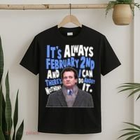 It's Always February 2nd There's Nothing I Can Do About It Groundhog Day T-Shirt thumb 2
