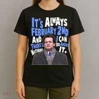 It's Always February 2nd There's Nothing I Can Do About It Groundhog Day T-Shirt thumb 4