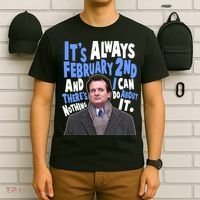It's Always February 2nd There's Nothing I Can Do About It Groundhog Day T-Shirt thumb 6