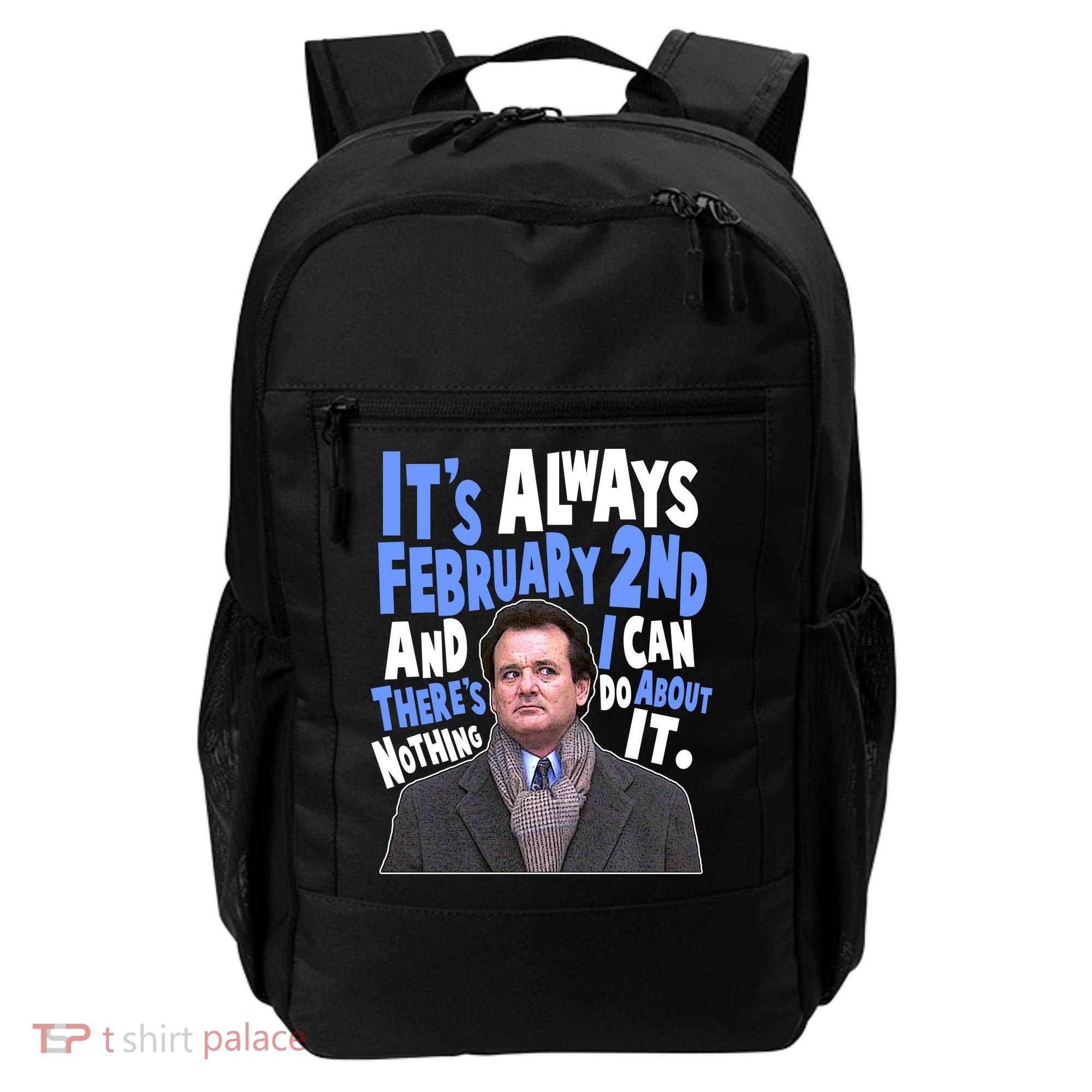It's Always February 2nd There's Nothing I Can Do About It Groundhog Day Backpack