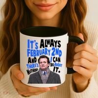 It's Always February 2nd There's Nothing I Can Do About It Groundhog Day Coffee Mug thumb 3