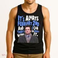 It's Always February 2nd There's Nothing I Can Do About It Groundhog Day Tank Top thumb 3