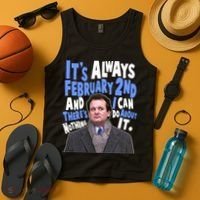 It's Always February 2nd There's Nothing I Can Do About It Groundhog Day Tank Top thumb 4