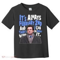 It's Always February 2nd There's Nothing I Can Do About It Groundhog Day Toddler T-Shirt thumb 0