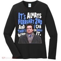 It's Always February 2nd There's Nothing I Can Do About It Groundhog Day Women's Long Sleeve Shirt thumb 0