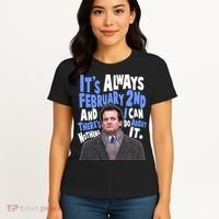 It's Always February 2nd There's Nothing I Can Do About It Groundhog Day Women's T-Shirt thumb 4