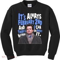 It's Always February 2nd There's Nothing I Can Do About It Groundhog Day Kids Sweatshirt thumb 0