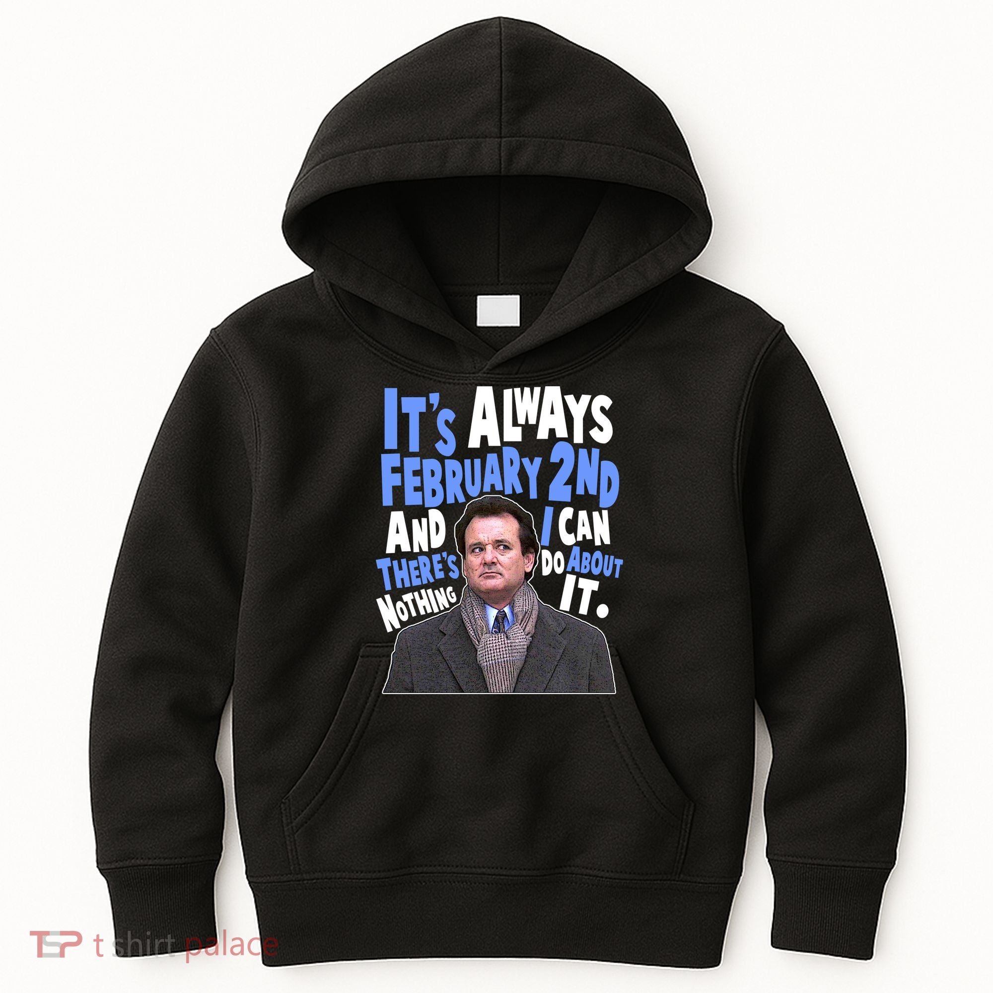 It's Always February 2nd There's Nothing I Can Do About It Groundhog Day Kids Hoodie