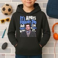 It's Always February 2nd There's Nothing I Can Do About It Groundhog Day Kids Hoodie thumb 2