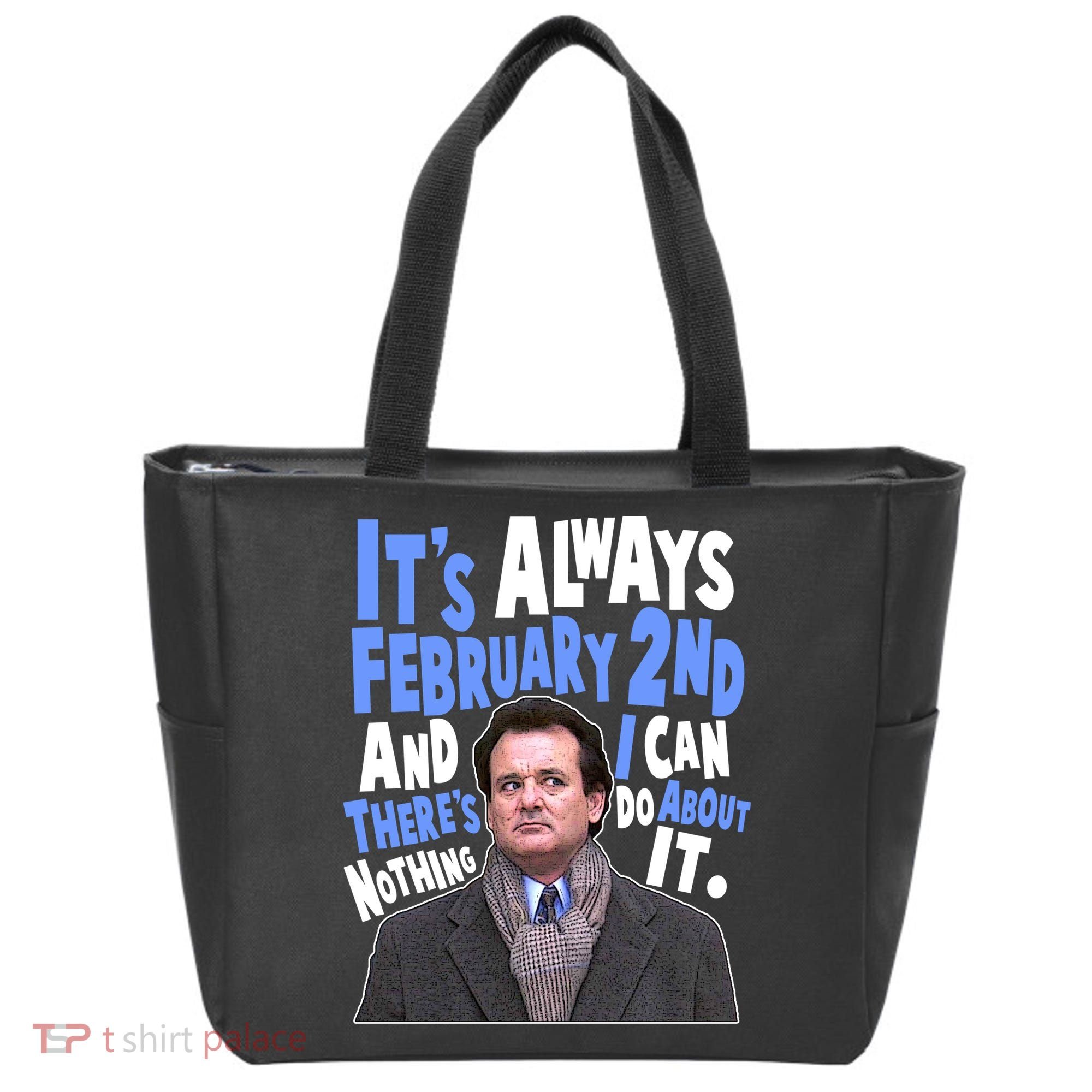 It's Always February 2nd There's Nothing I Can Do About It Groundhog Day Tote Bag