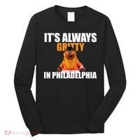 It's Always Gritty In Philadelphia Long Sleeve Shirt thumb 0