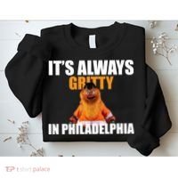 It's Always Gritty In Philadelphia Sweatshirt thumb 2
