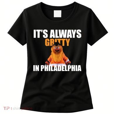It's Always Gritty In Philadelphia Women's T-Shirt