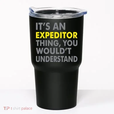 It's An Expeditor Thing Tumbler