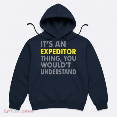 It's An Expeditor Thing Hoodie