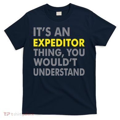 It's An Expeditor Thing T-Shirt