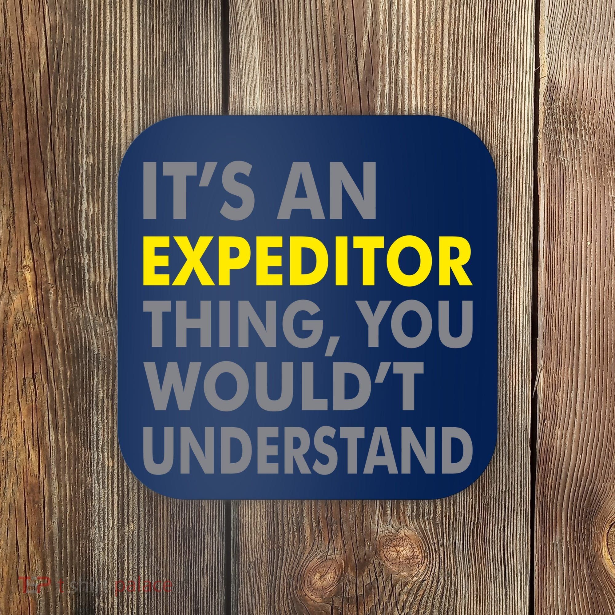 It's An Expeditor Thing Coaster