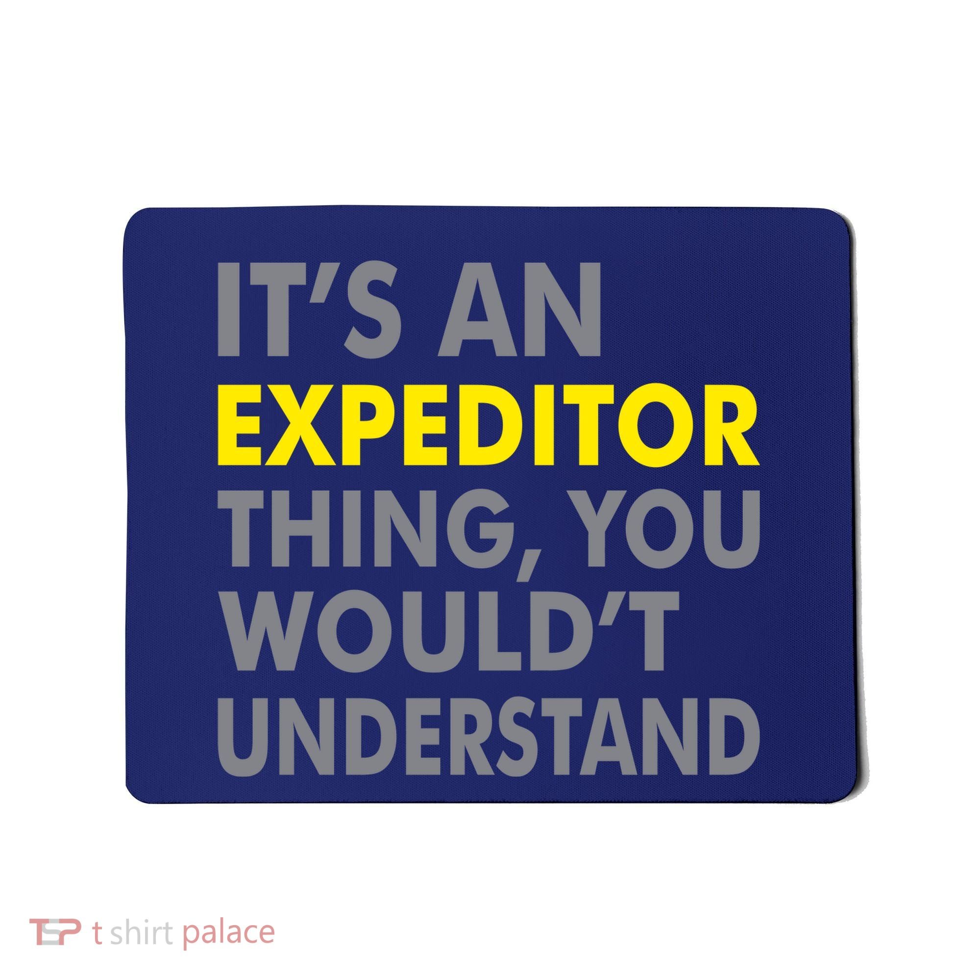 It's An Expeditor Thing Mousepad