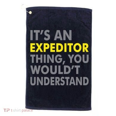 It's An Expeditor Thing Golf Towel