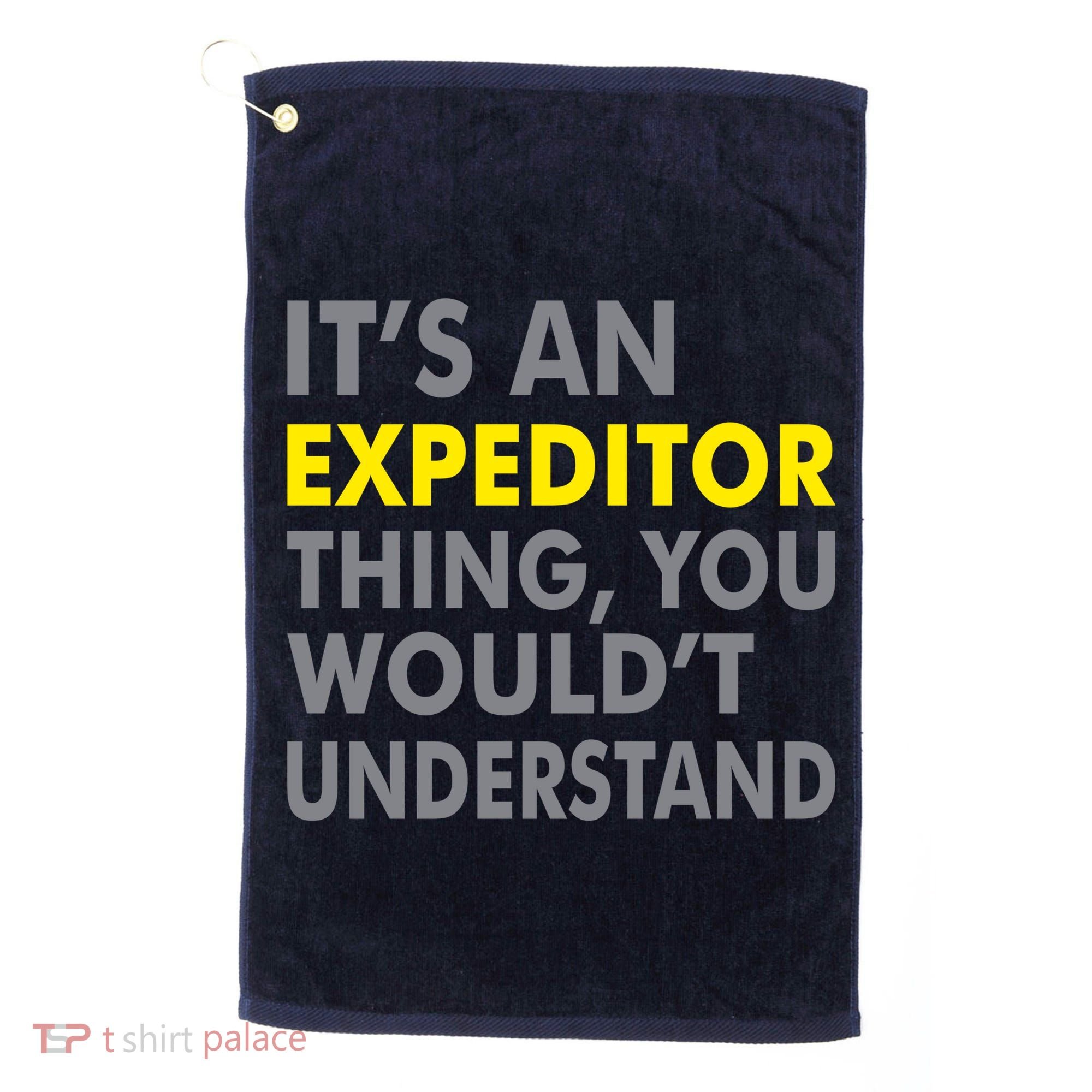 It's An Expeditor Thing Golf Towel