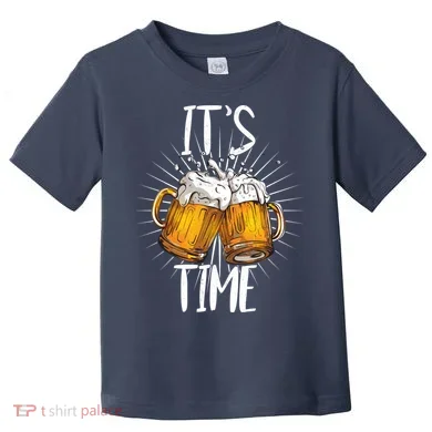 It's Beer Time Toddler T-Shirt