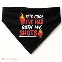 It's Cool I've Had Both My Shots Flaming Drinks USA-Made Doggie Bandana thumb 0