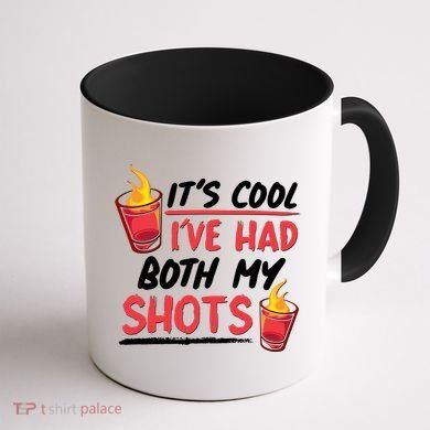 It's Cool I've Had Both My Shots Flaming Drinks Coffee Mug back