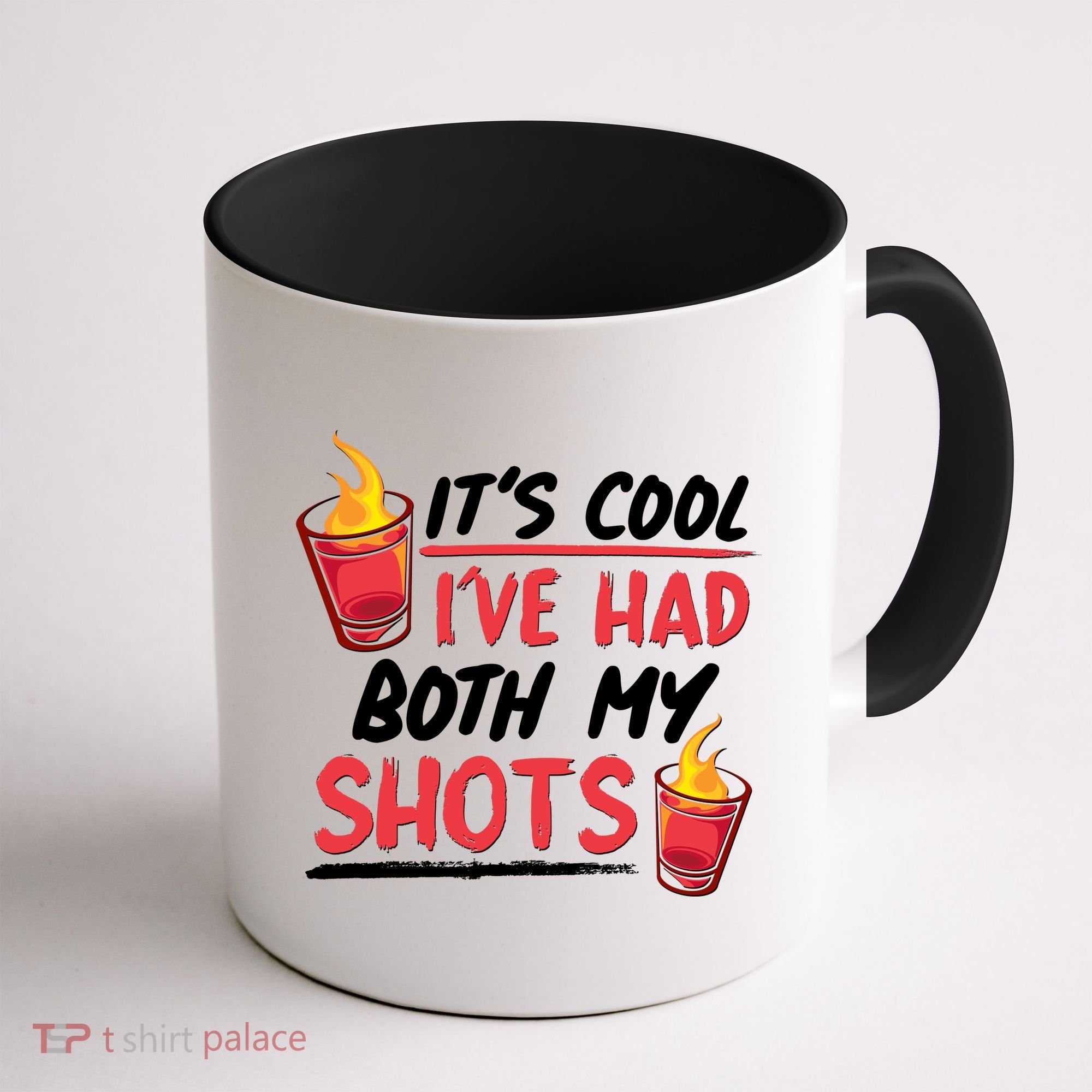 It's Cool I've Had Both My Shots Flaming Drinks Coffee Mug