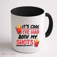 It's Cool I've Had Both My Shots Flaming Drinks Coffee Mug thumb 1