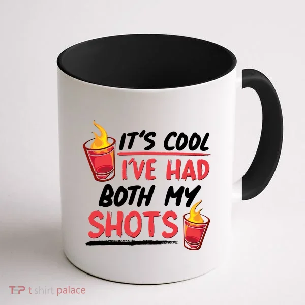 It's Cool I've Had Both My Shots Flaming Drinks Coffee Mug