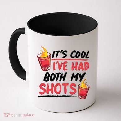 It's Cool I've Had Both My Shots Flaming Drinks Coffee Mug