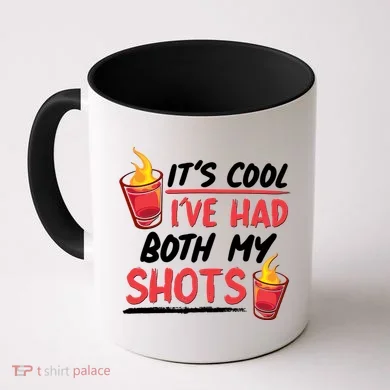 It's Cool I've Had Both My Shots Flaming Drinks Coffee Mug
