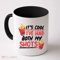 It's Cool I've Had Both My Shots Flaming Drinks Coffee Mug thumb 0