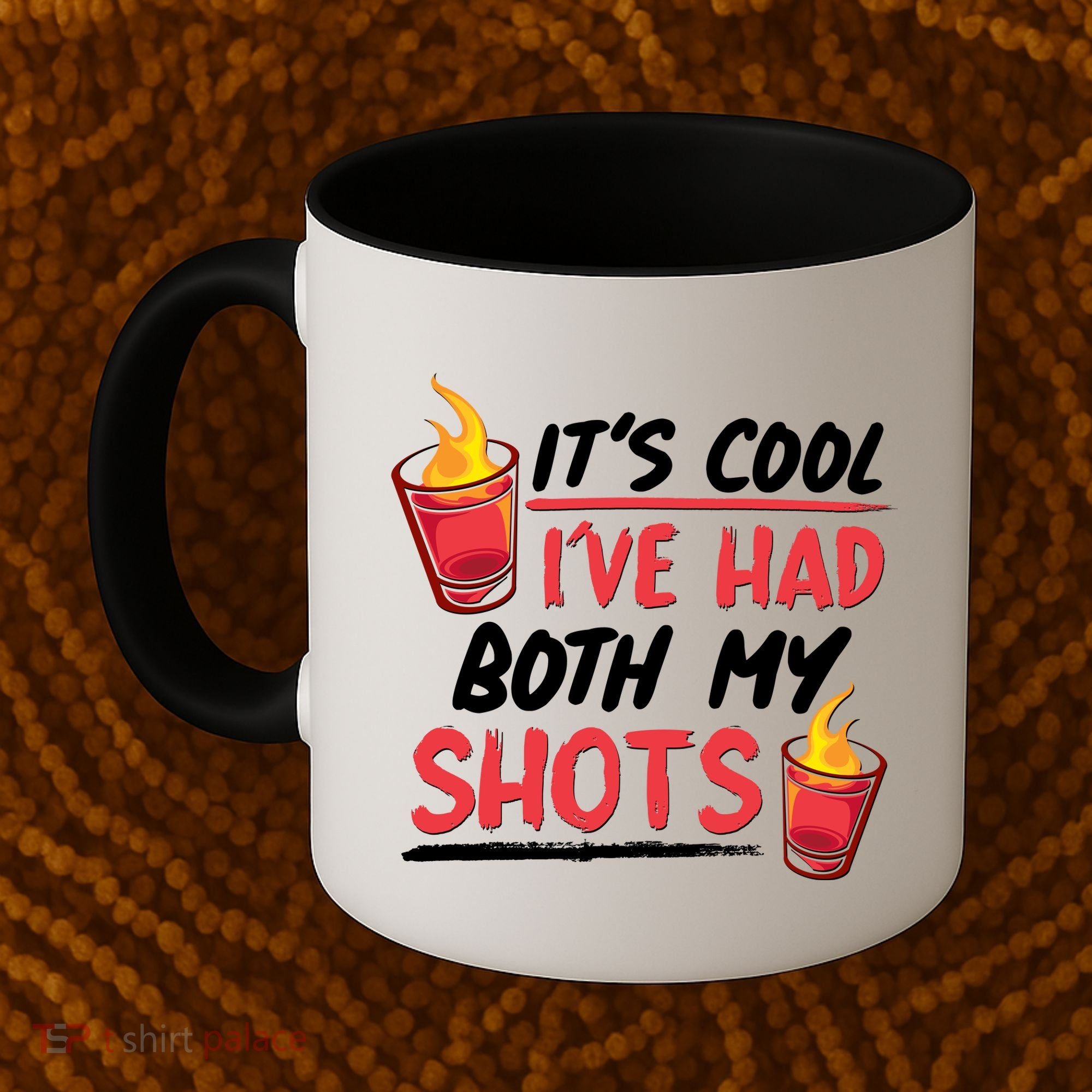 It's Cool I've Had Both My Shots Flaming Drinks Coffee Mug